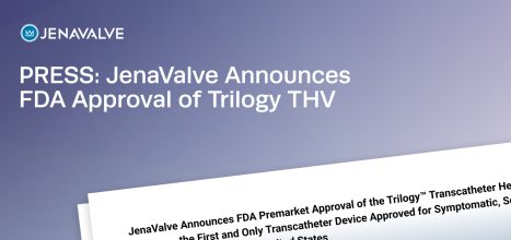 JenaValve Announces FDA Premarket Approval of the Trilogy™ Transcatheter Heart Valve System